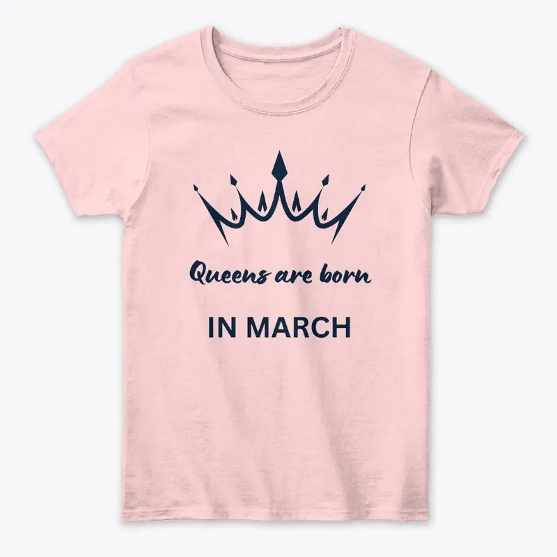 Queens are born in March - Royal