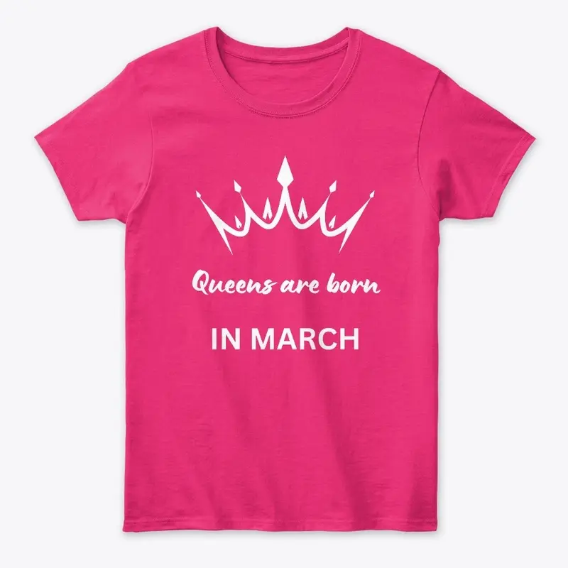 Queens are born in March